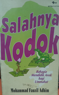 Image of Salahnya Kodok : Bahagia Mendidik Anak bagi Ummahat